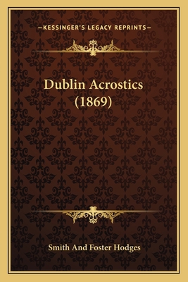 Dublin Acrostics (1869) 116462542X Book Cover