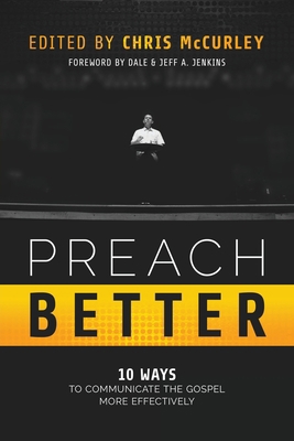 Preach Better: 10 Ways to Communicate the Gospe... 1941972330 Book Cover