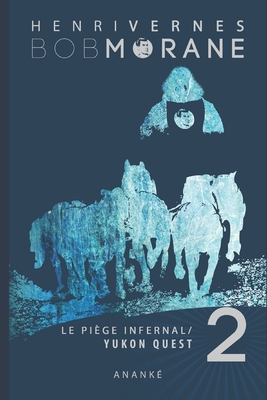 Bob Morane: Le Piege Infernal/2: Yukon Quest [French] B09WQ7BHJQ Book Cover