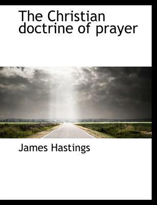 The Christian Doctrine of Prayer 1140201972 Book Cover