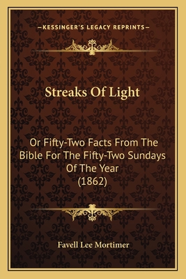 Streaks Of Light: Or Fifty-Two Facts From The B... 1167004973 Book Cover