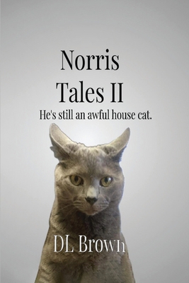 Norris Tales II: Still an Awful House Cat B0FVTF7RQ4 Book Cover
