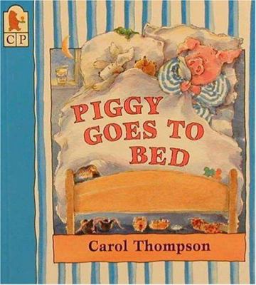 Piggy Goes to Bed 0763604283 Book Cover