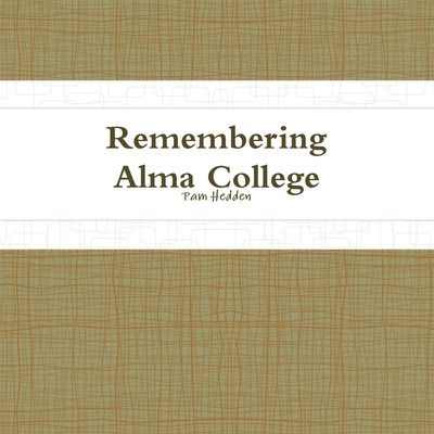 Remembering Alma College 1300808535 Book Cover