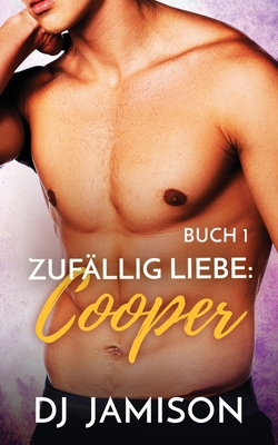 Zufällig Liebe: Cooper: M/M Age Gap Daddy-Kink ... [German] B0C47QCMTP Book Cover