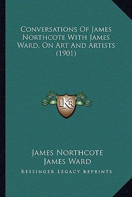 Conversations Of James Northcote With James War... 1164612522 Book Cover
