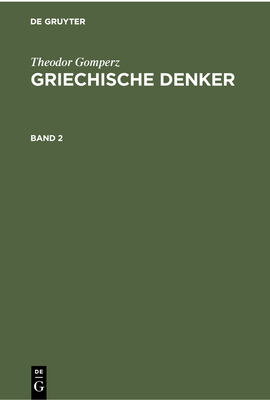 Theodor Gomperz: Griechische Denker. Band 2 [German] 3112302001 Book Cover