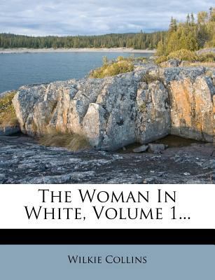 The Woman in White, Volume 1... 1278212159 Book Cover