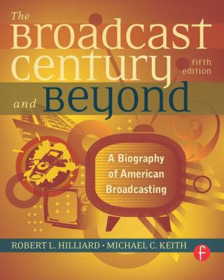 The Broadcast Century and Beyond: A Biography o... 0240812360 Book Cover