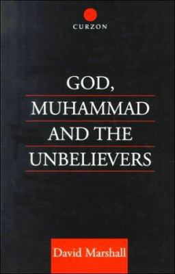 God, Muhammad and the Unbelievers 0700710868 Book Cover