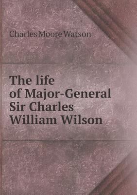 The Life of Major-General Sir Charles William W... 5518654162 Book Cover