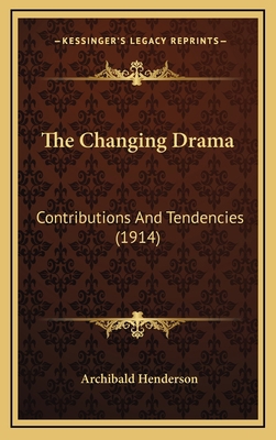 The Changing Drama: Contributions And Tendencie... 116585614X Book Cover