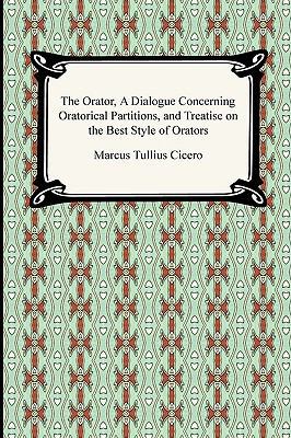 The Orator, A Dialogue Concerning Oratorical Pa... 1420934333 Book Cover