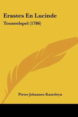 Erastes En Lucinde: Tooneelspel (1786) [Chinese] 1104741989 Book Cover