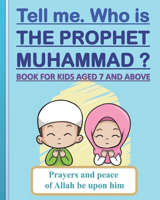 Tell me. Who is the Prophet Muhammad ?: Book fo... B094L7DDHJ Book Cover