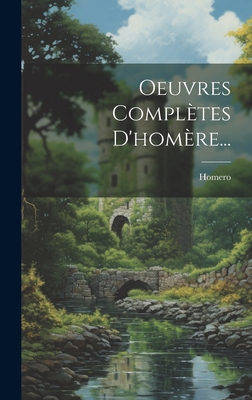 Oeuvres Complètes D'homère... [French] 102014274X Book Cover