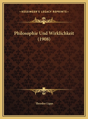 Philosophie Und Wirklichkeit (1908) [German] 1169597319 Book Cover