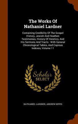 The Works of Nathaniel Lardner: Containing Cred... 1345757824 Book Cover