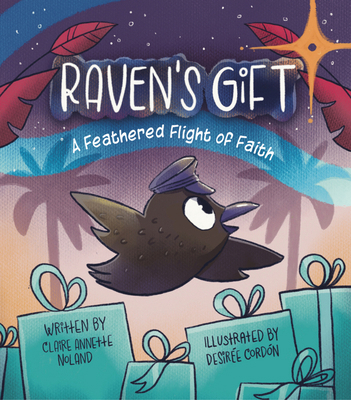 Raven's Gift: A Feathered Flight of Faith 1956378154 Book Cover