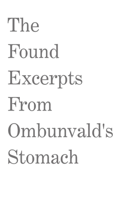 The Found Excerpts From Ombunvald's Stomach B0H1R163ZN Book Cover