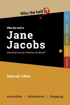 Who the Hell is Jane Jacobs?: And what are her ... 1999949226 Book Cover