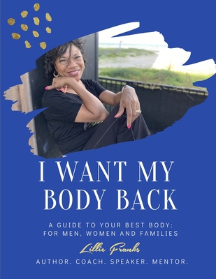 I Want My Body Back: A Guide to Your Best Body:... B08WZBZ2QK Book Cover