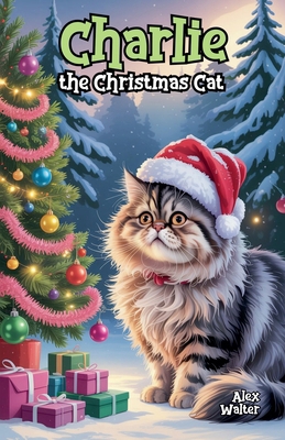 Charlie the Christmas Cat B0FCK1C644 Book Cover