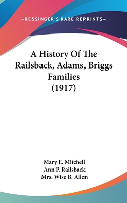A History Of The Railsback, Adams, Briggs Famil... 1161852220 Book Cover