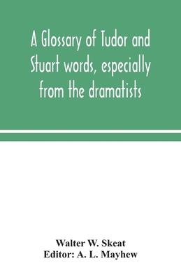 A Glossary Of Tudor And Stuart Words, Especiall... 9354049532 Book Cover