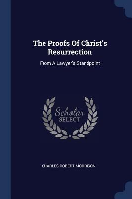 The Proofs Of Christ's Resurrection: From A Law... 1377255212 Book Cover