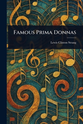 Famous Prima Donnas 1023165759 Book Cover