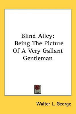 Blind Alley: Being The Picture Of A Very Gallan... 0548556350 Book Cover