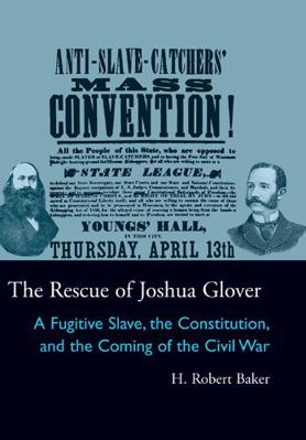 The Rescue of Joshua Glover: A Fugitive Slave, ... 0821418130 Book Cover