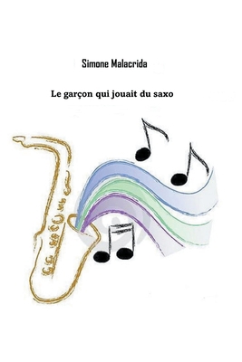 Le garçon qui jouait du saxo [French] B0BZM1RVFV Book Cover