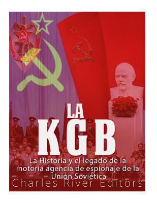 La KGB: La historia y el legado de la notoria a... [Spanish] 1986649342 Book Cover