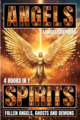 Angels: Spirits, Fallen Angels, Ghosts and Demons 1839388862 Book Cover