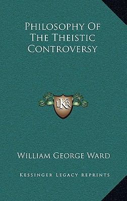 Philosophy of the Theistic Controversy 1168670934 Book Cover