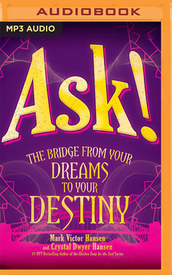 Ask!: The Bridge from Your Dreams to Your Destiny 1713543966 Book Cover