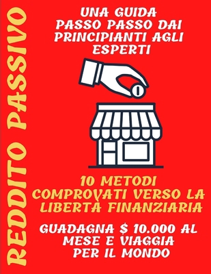 Reddito passivo: una guida passo passo dai prin... [Italian] B08GFSK83Q Book Cover