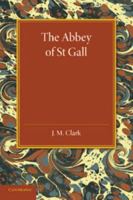 The Abbey of St. Gall as a Centre of Literature... 1107626072 Book Cover