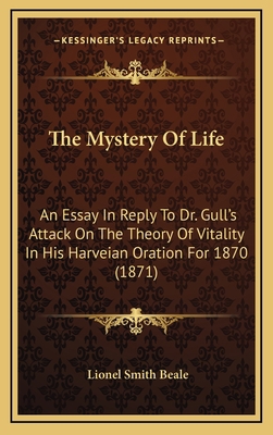 The Mystery Of Life: An Essay In Reply To Dr. G... 1168964121 Book Cover