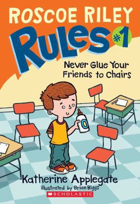 Never Glue Your Friends to Chairs (Roscoe Riley... 1424243602 Book Cover