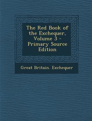 The Red Book of the Exchequer, Volume 3 [Latin] 1293739480 Book Cover