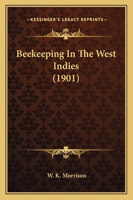 Beekeeping In The West Indies (1901) 1165890623 Book Cover