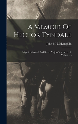 A Memoir Of Hector Tyndale: Brigadier-general A... 1016526059 Book Cover