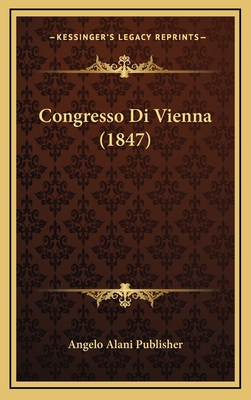 Congresso Di Vienna (1847) [Italian] 1168820766 Book Cover