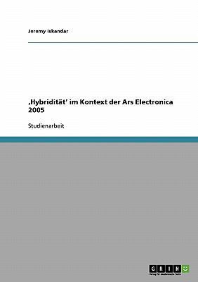 'Hybridität' im Kontext der Ars Electronica 2005 [German] 3638923843 Book Cover