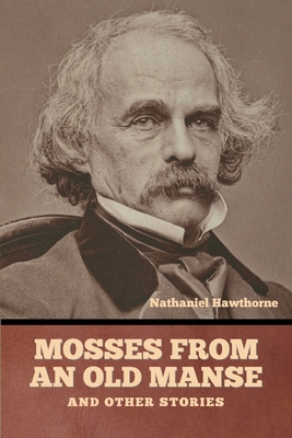 Mosses from an Old Manse, and Other Stories B0BL1ZWVV2 Book Cover