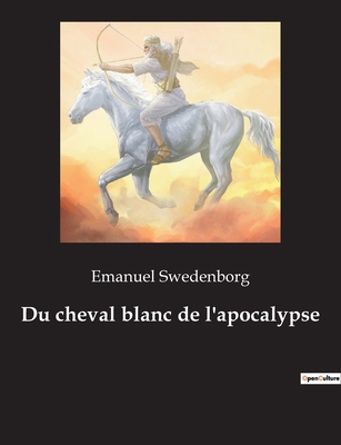 Du cheval blanc de l'apocalypse [French] 2382749849 Book Cover
