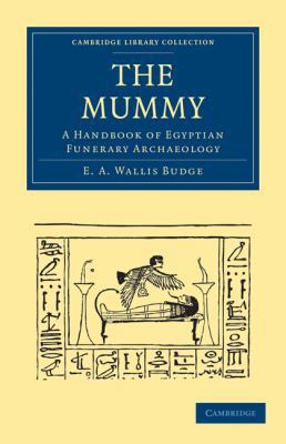 The Mummy: A Handbook of Egyptian Funerary Arch... 1108018254 Book Cover